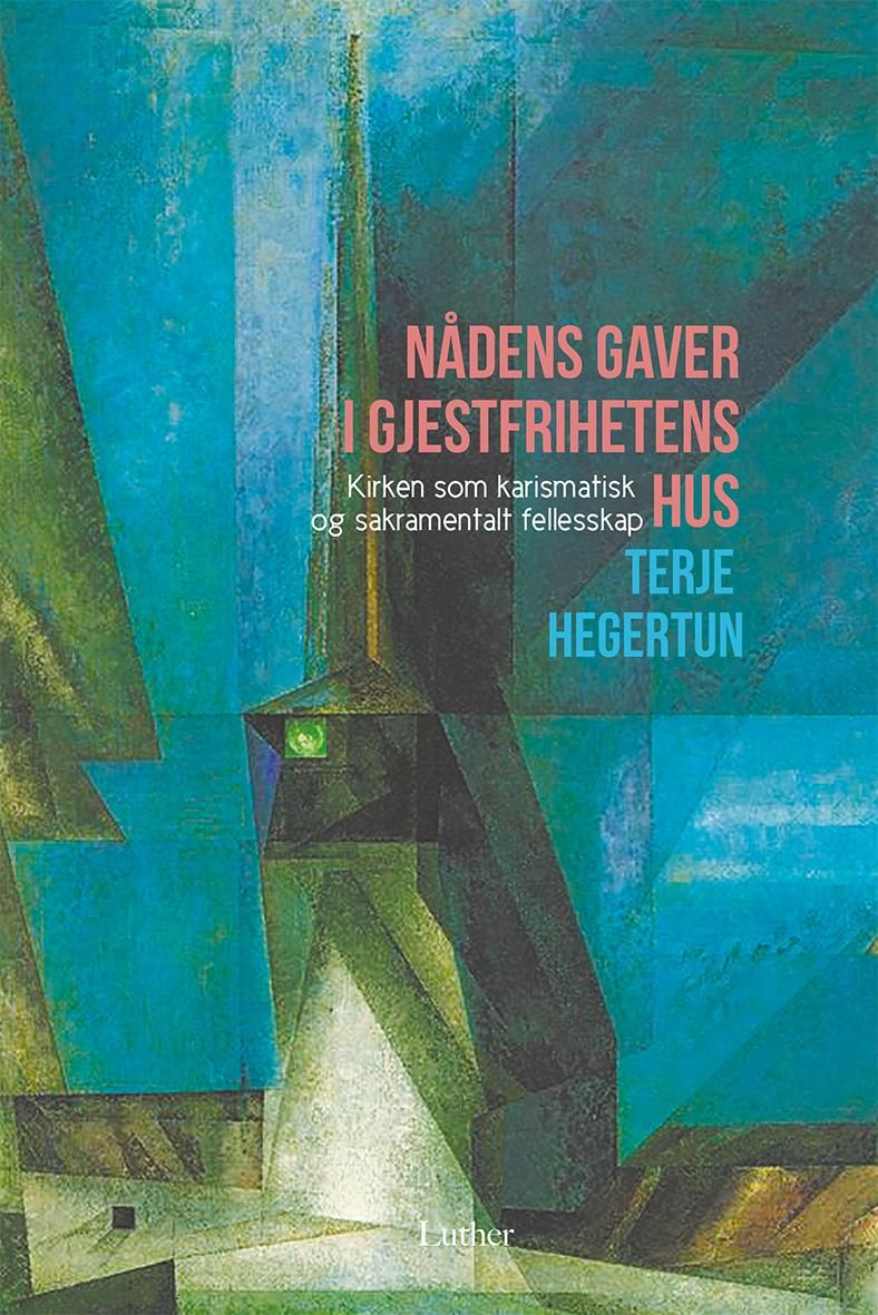 Nådens gaver i gjestfrihetens hus - kirken som karismatisk og sakramentalt fellesskap
