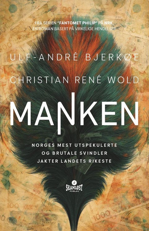 Manken - Norges mest utspekulerte og brutale svindler jakter landets rikeste