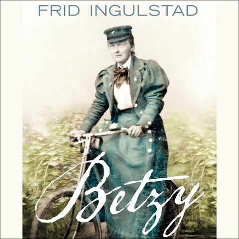 Betzy - fortellingen om en norsk foregangskvinne