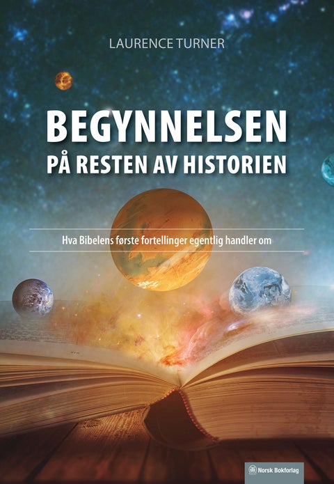 Begynnelsen på resten av historien - hva Bibelens første fortellinger egentlig handler