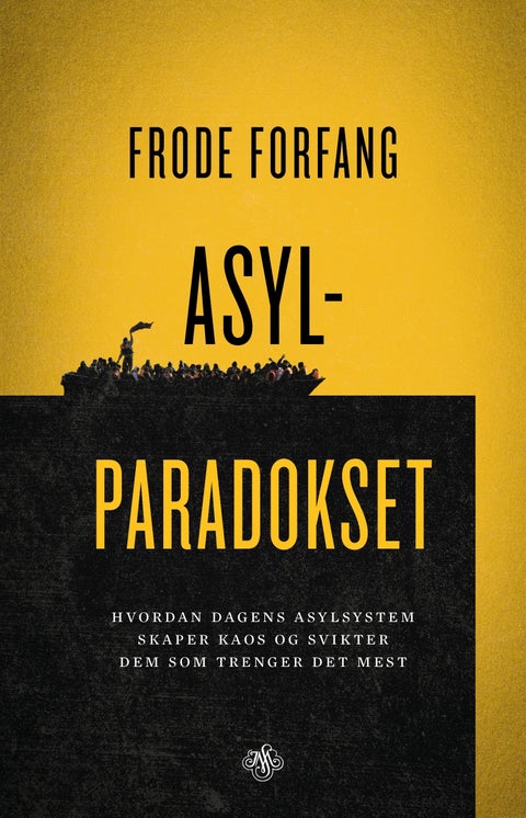 Asylparadokset - hvordan dagens asylsystem skaper kaos og svikter dem som trenger det mest