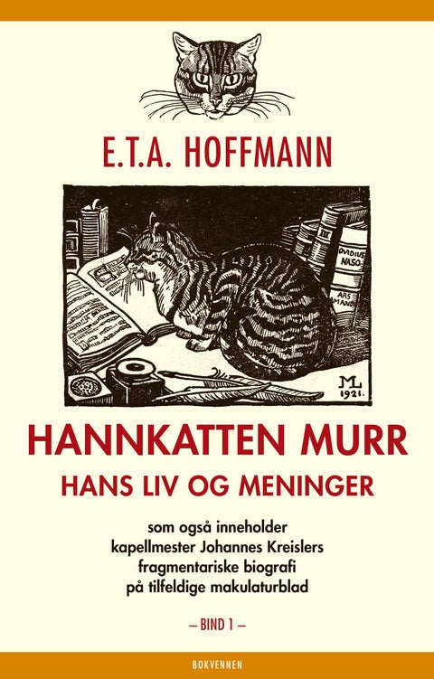 Hannkatten Murr - Første bind : hans liv og meninger : som også inneholder kapellmester Johannes Kreislers fragmentariske biografi på tilfeldige makulaturblad