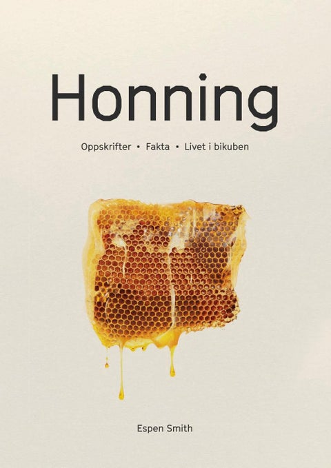 Honning - oppskrifter, fakta, livet i bikuben