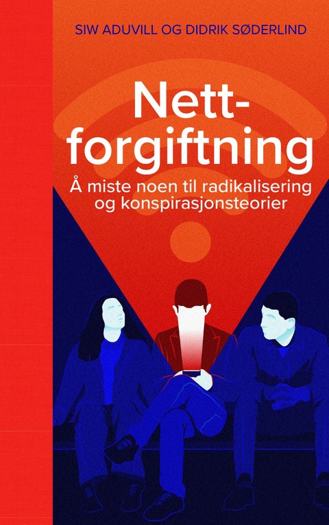 Nettforgiftning - å miste noen til radikalisering og konspirasjonsteorier