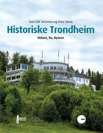 Historiske Trondheim - Nidarø, Ila og Byåsen