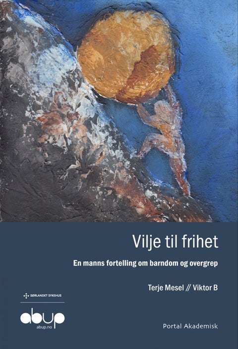 Vilje til frihet - en manns fortelling om barndom og overgrep
