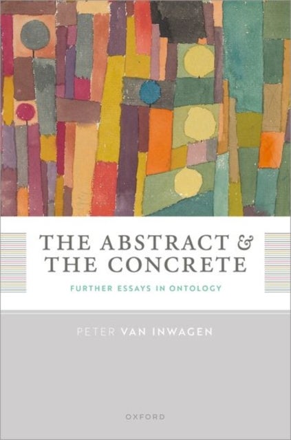 The Abstract and the Concrete - Further Essays in Ontology