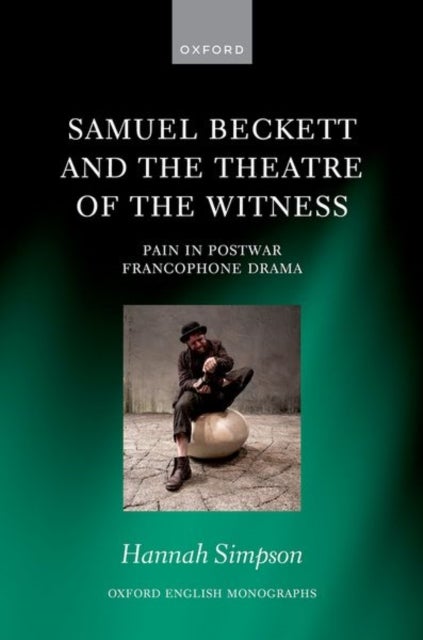 Samuel Beckett and the Theatre of the Witness - Pain in Post-War Francophone Drama