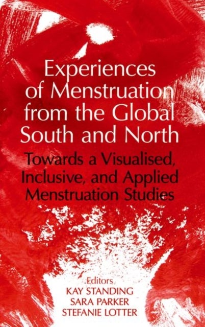 Experiences of Menstruation from the Global South and North - Towards a Visualised, Inclusive, and Applied Menstruation Studies