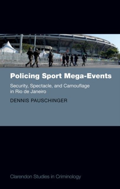 Policing Sport Mega-Events - Security, Spectacle, and Camouflage in Rio de Janeiro