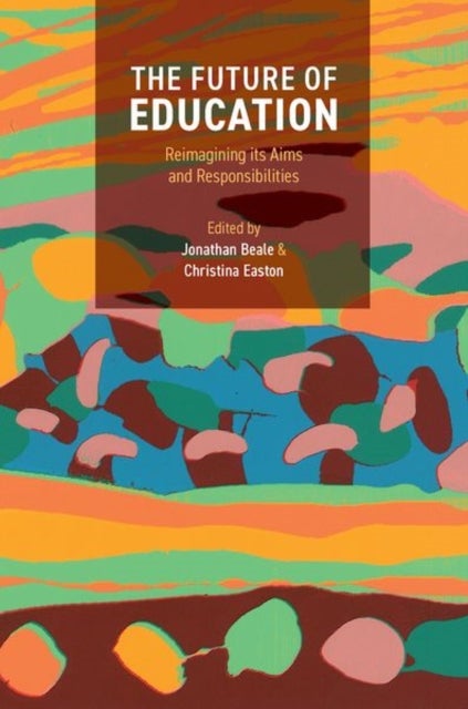 The Future of Education - Reimagining its Aims and Responsibilities