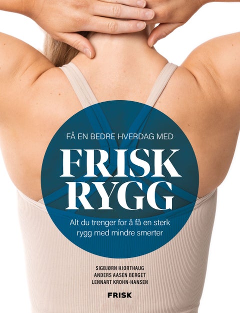Frisk rygg - alt du trenger for å få en sunn og sterk rygg