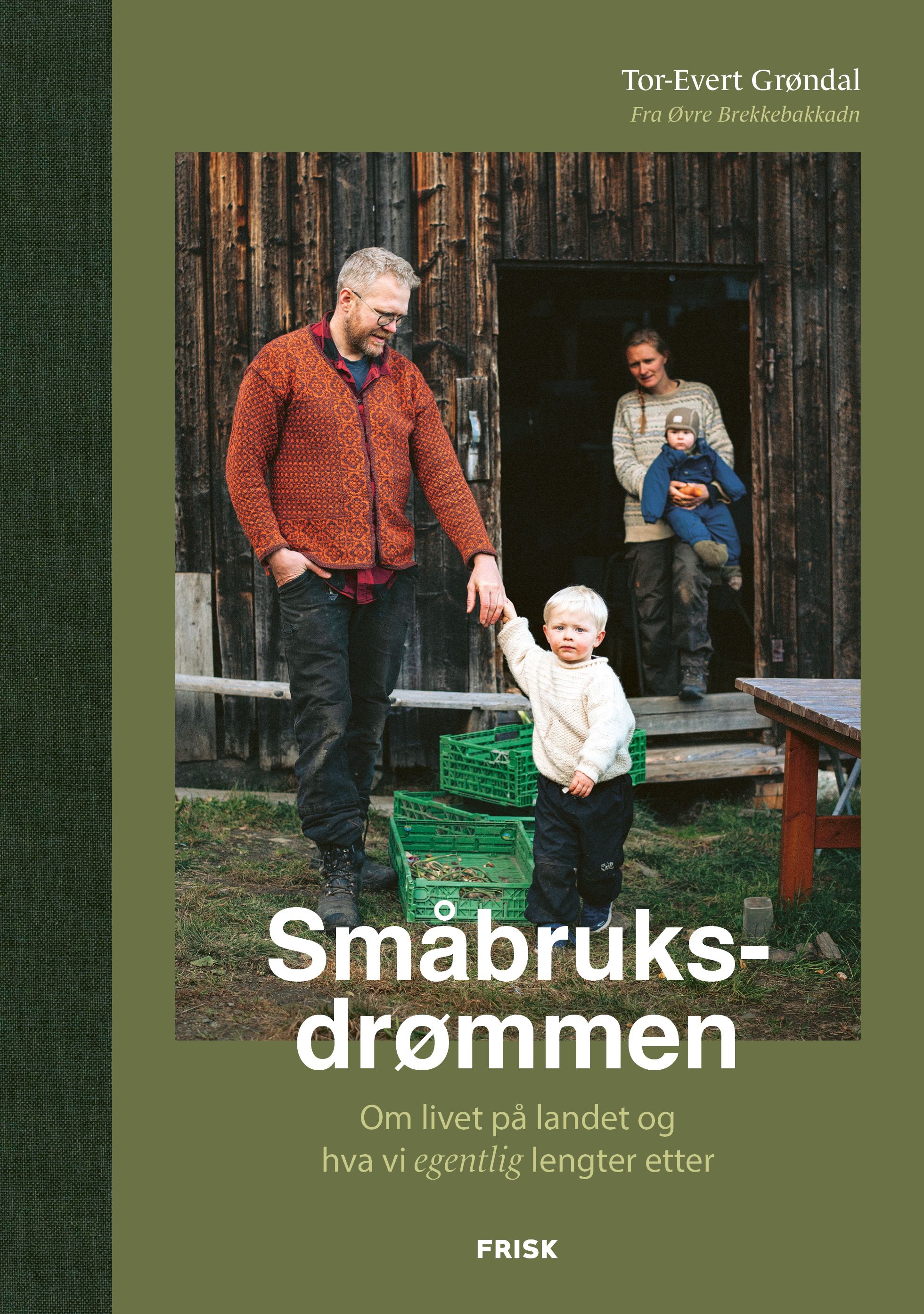 Småbruksdrømmen - om livet på landet og hva vi egentlig lengter etter