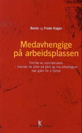 Medavhengige på arbeidsplassen - familie av rusmisbrukere - hvordan de sliter på jobb og hva arbeidsgiver kan gjøre for å hjelpe
