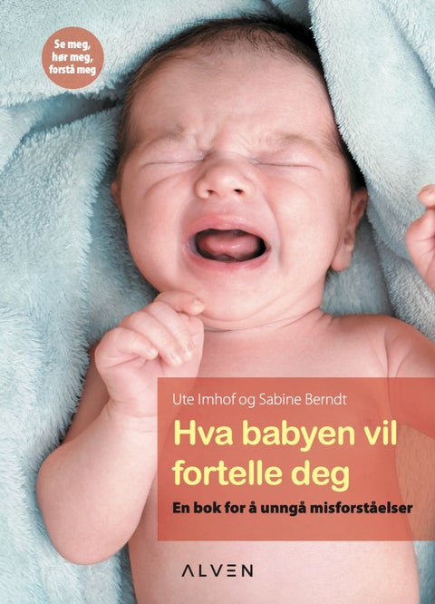 Hva babyen vil fortelle deg - en bok for å unngå misforståelser