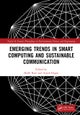 Emerging Trends in Smart Computing and Sustainable Communication