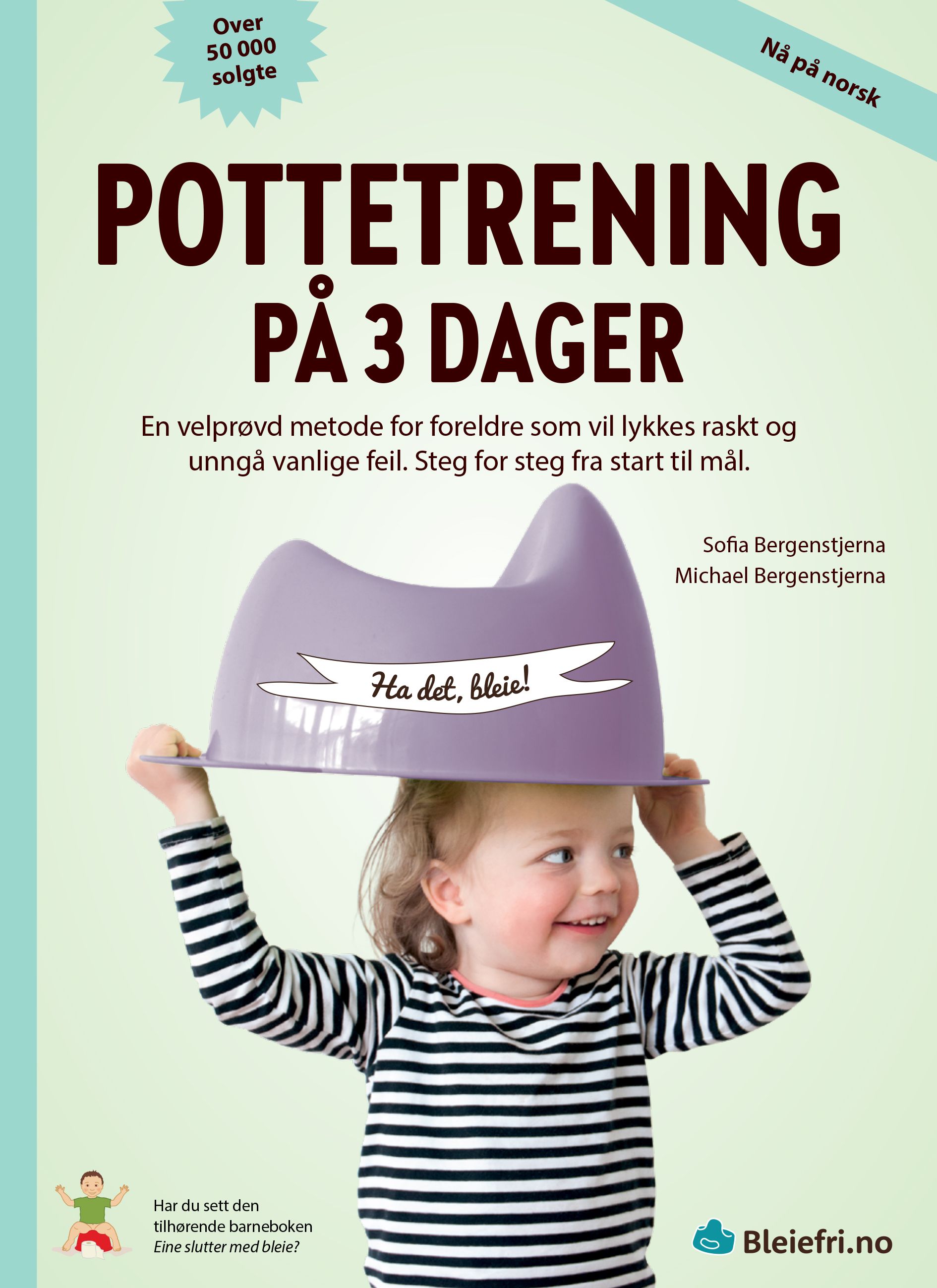 Pottetrening på 3 dager - en velprøvd metode for foreldre som vil lykkes raskt og unngå vanlige feil : steg for steg fra start til mål