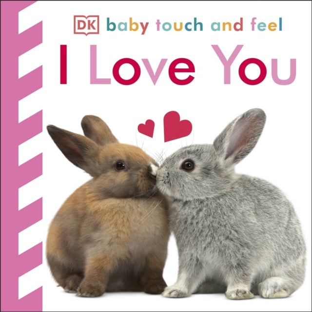Baby Touch and Feel I Love You - An Interactive Heartwarming Board Book