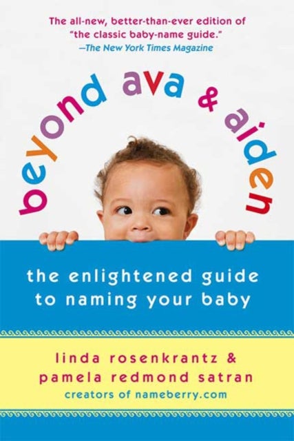 Beyond Ava & Aiden - The Enlightened Guide to Naming Your Baby