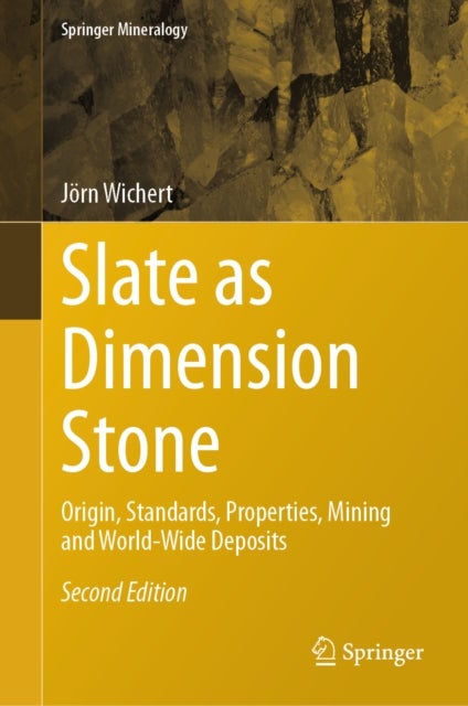Slate as Dimension Stone - Origin, Standards, Properties, Mining and World-Wide Deposits