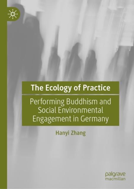 The Ecology of Practice - Performing Buddhism and Social Environmental Engagement in Germany