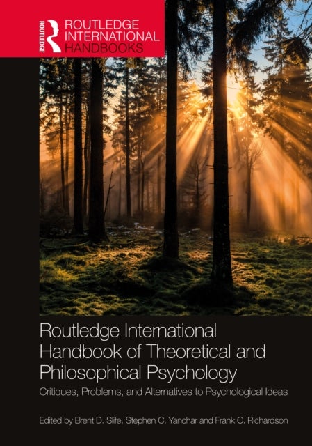 Routledge International Handbook of Theoretical and Philosophical Psychology - Critiques, Problems, and Alternatives to Psychological Ideas