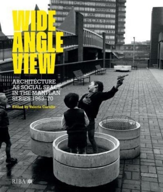 Wide Angle View - Architecture as social space in the Manplan series 1969-70