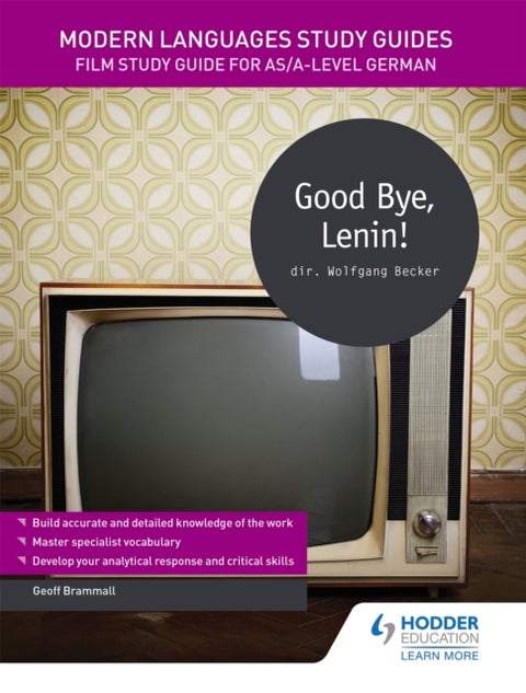 Modern Languages Study Guides: Good Bye, Lenin! - Film Study Guide for AS/A-level German