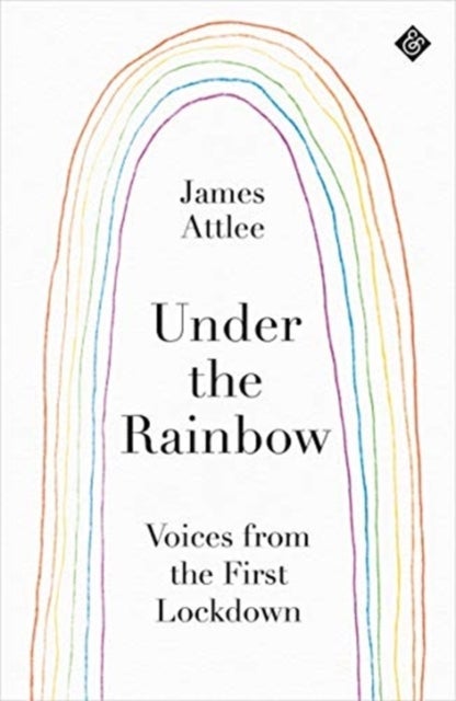 Under the Rainbow - Voices from Lockdown