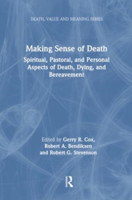 Making Sense of Death - Spiritual,Pastoral and Personal Aspects of Death,Dying and Bereavement