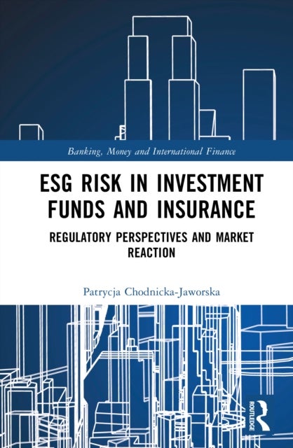 ESG Risk in Investment Funds and Insurance - Regulatory Perspectives and Market Reaction