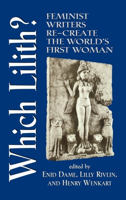 Which Lilith? - Feminist Writers Re-Create the World's First Woman