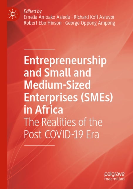 Entrepreneurship and Small and Medium-Sized Enterprises (SMEs) in Africa - The Realities of the Post COVID-19 Era