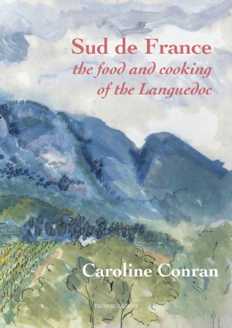 Sud De France - The Food and Cooking of the Languedoc