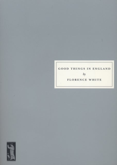 Good Things in England - A Practical Cookery Book for Everyday Use