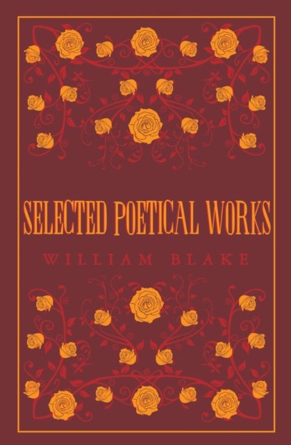 Selected Poetical Works: Blake - Annotated Edition (Great Poets Series)