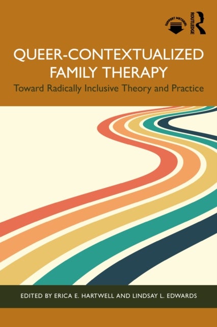 Queer-Contextualized Family Therapy - Toward Radically Inclusive Theory and Practice