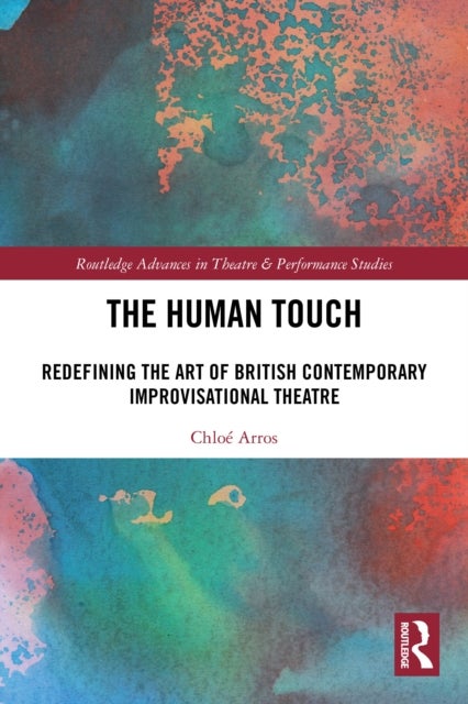 The Human Touch - Redefining the Art of British Contemporary Improvisational Theatre