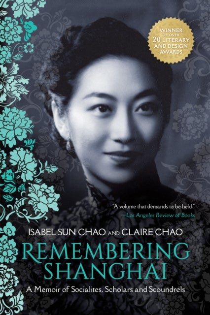 Remembering Shanghai - A Memoir of Socialites, Scholars and Scoundrels
