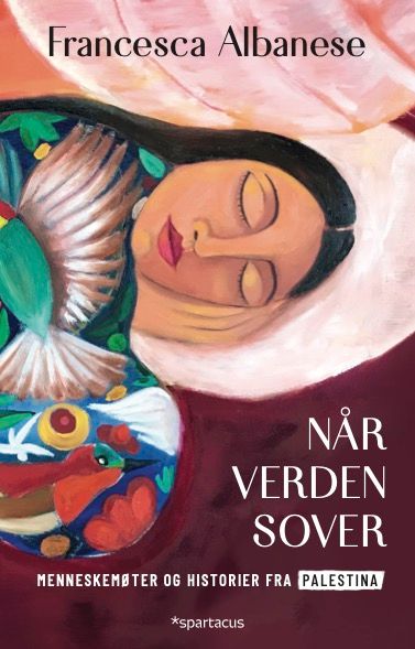 Når verden sover - menneskemøter og historier fra Palestina