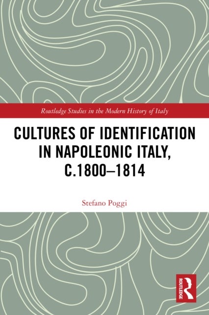 Cultures of Identification in Napoleonic Italy, c.1800–1814