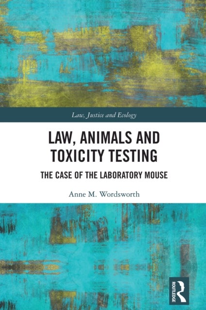 Law, Animals and Toxicity Testing - The Case of the Laboratory Mouse