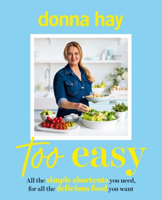 Too Easy: Your new favourite cookbook from the beloved bestselling Australian author of ONE PAN PERFECT and BASICS TO BRILLIANCE - Your new favourite cookbook from the beloved bestselling Australian author of ONE PAN PERFECT and BASICS TO BRILLIANCE
