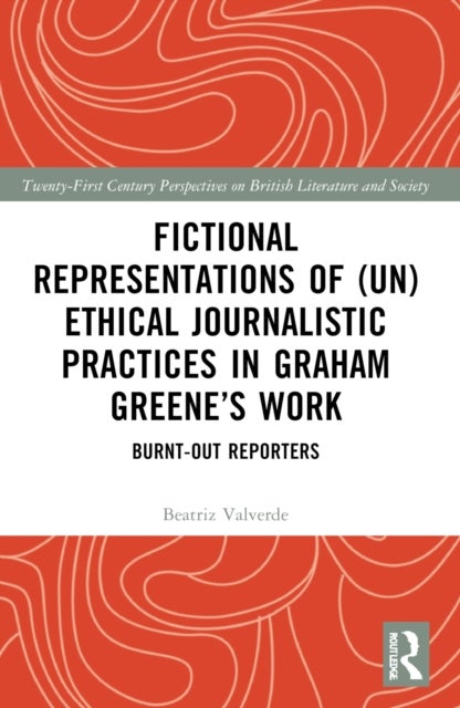 Fictional Representations of (Un)ethical Journalistic Practices in Graham Greene’s Work