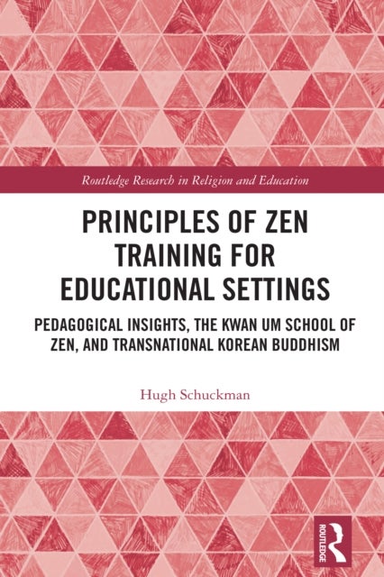 Principles of Zen Training for Educational Settings - Pedagogical Insights, the Kwan Um School of Zen, and Transnational Korean Buddhism