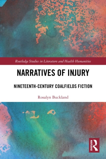 Narratives of Injury - Nineteenth-Century Coalfields Fiction