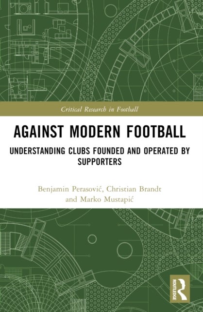 Against Modern Football - Understanding Clubs Founded and Operated by Supporters