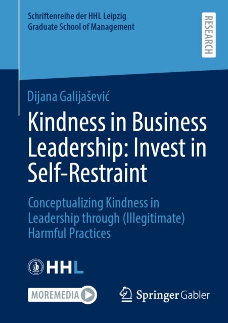 Kindness in Business Leadership: Invest in Self-Restraint - Conceptualizing Kindness in Leadership through (Illegitimate) Harmful Practices