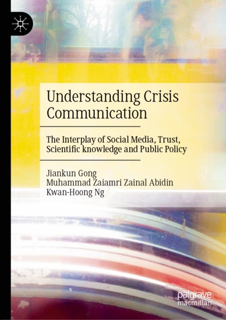 Understanding Crisis Communication - The Interplay of Social Media, Trust, Scientific knowledge and Public Policy