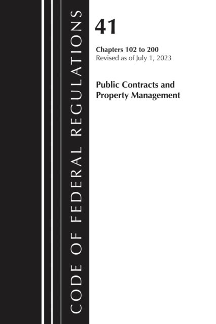 Code of Federal Regulations, Title 41 Public Contracts and Property Management 102-200, Revised as of July 1, 2025